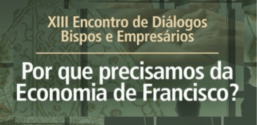 Comissão para Cultura e Educação da CNBB e ADCE realizam 13º Encontro de Diálogo Bispos e Empresários