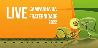 Live sobre Campanha da Fraternidade 2022 – Fraternidade e Educação é promovida pela Arquidiocese de BH – 29 de setembro