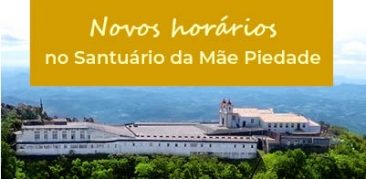 Novos horários de peregrinação e visitas ao Santuário Basílica Nossa Senhora da Piedade, a partir de 1º de janeiro