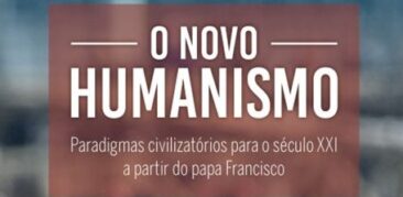 “O Novo Humanismo: Paradigmas civilizatórios para o século XXI a partir do Papa Francisco” será apresentado no dia 13