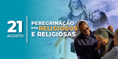 Peregrinação dos Religiosos e Religiosas ao Santuário da Padroeira de Minas Gerais – 21 de agosto