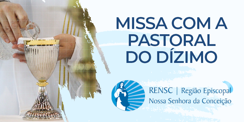 Missa dedicada aos agentes da Pastoral do Dízimo é celebrada no Santuário Arquidiocesano N.S. da Conceição dos Pobres
