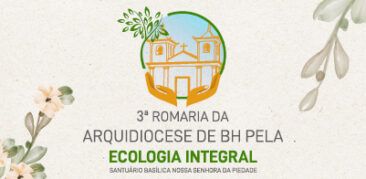 3ª Romaria da Arquidiocese de Belo Horizonte pela Ecologia Integral: dia 9 de outubro