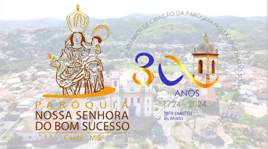 300 anos: Paróquia N.S. do Bom Sucesso, em Caeté, abre a celebração para o seu Ano Jubilar