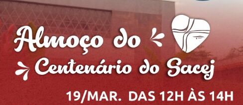 Participe conosco: Almoço solidário celebra centenário do Sacej