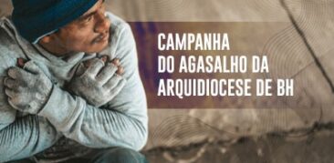 Campanha do Agasalho da Arquidiocese de Belo Horizonte: nosso irmão sofre com o frio