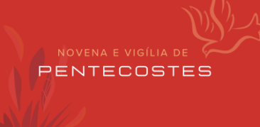 Novena e Vigília de Pentecostes: acompanhe a programação na Casa da Mãe Piedade