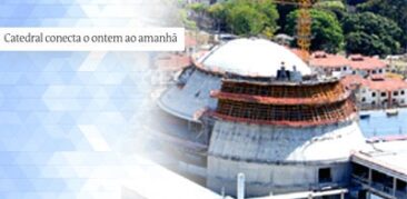“Catedral conecta o ontem ao amanhã”: Estado de Minas publica reportagem especial sobre nossa-Igreja-Mãe