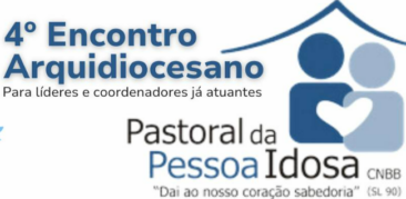 Pastoral da Pessoa Idosa convida coordenadores e lideranças para 4º Encontro Arquidiocesano: 26 de novembro