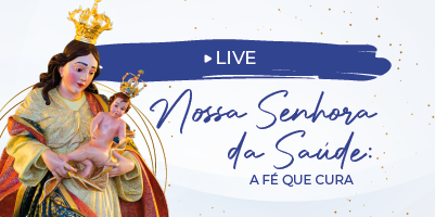 A fé que cura: Live dedicada a Nossa Sra da Saúde – dia 14 de novembro, às 12h