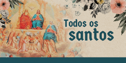 Igreja celebra a Solenidade de Todos os Santos