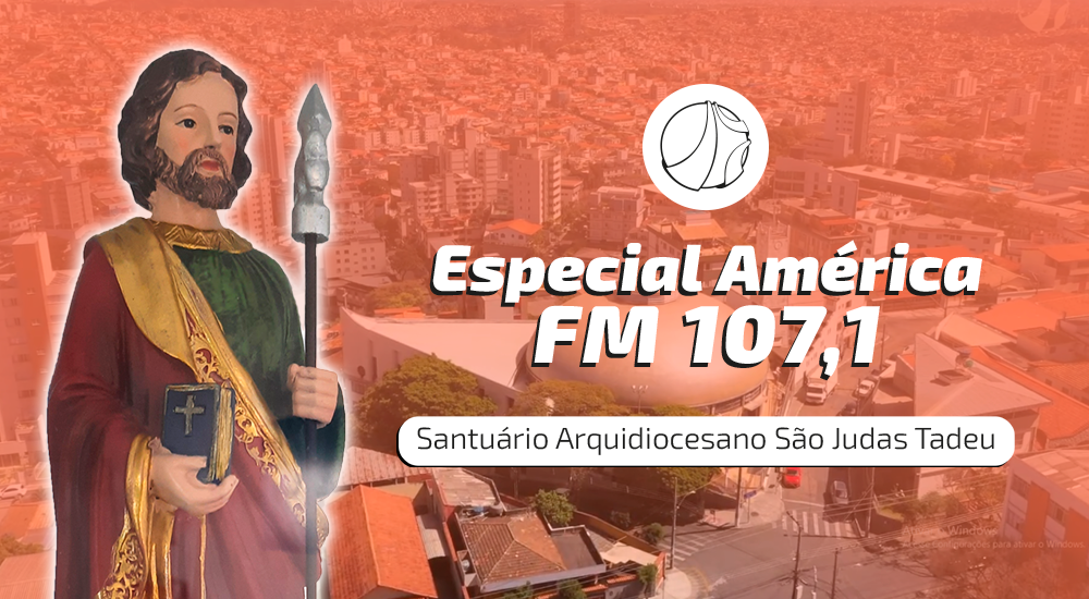Rádio América promove transmissão especial do Santuário Arquidiocesano São Judas Tadeu