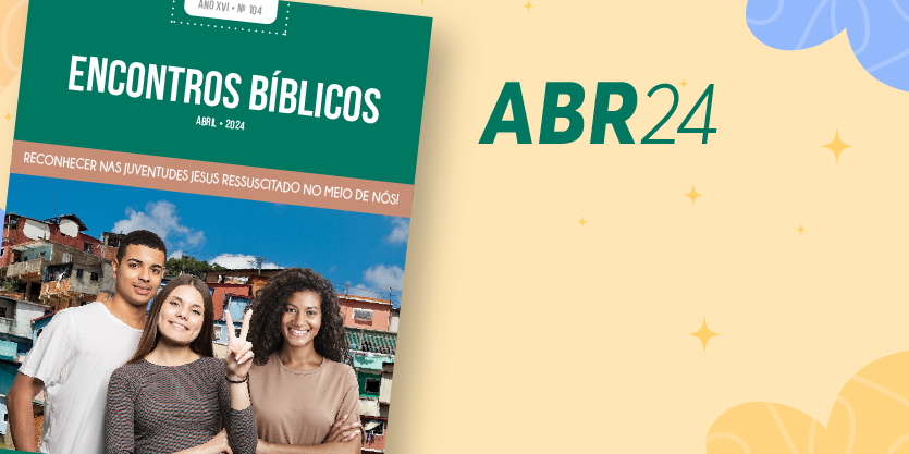Encontros Bíblicos Abril: faça o download do seu exemplar digital!