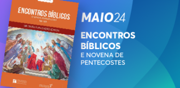Encontros Bíblicos Maio e novena de Pentecostes: faça o download do seu exemplar digital!