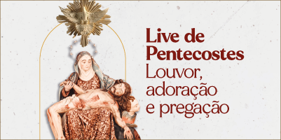 Participe da programação de Pentecostes no Santuário da Mãe Piedade