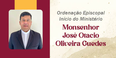 Ordenação Episcopal e Início do Ministério de monsenhor José Otacio