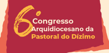 Inscrições abertas para o 6º Congresso Arquidiocesano da Pastoral do Dízimo
