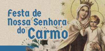 Comunidades de fé celebram a Festa de Nossa Senhora do Carmo – 7 a 16 de julho