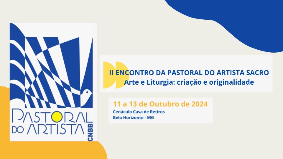 Belo Horizonte recebe o II Encontro da Pastoral do Artista Sacro, realizado pela CNBB –  de 11 a 13 de outubro