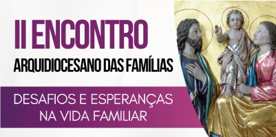 Inscrições abertas para o 2º Encontro Arquidiocesano das Famílias na Catedral Cristo Rei