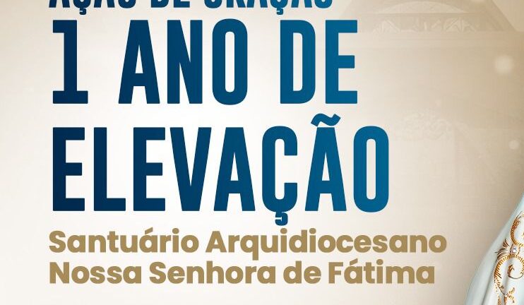 Um ano de elevação: Missa em Ação de Graças no Santuário N.S. de Fátima – nesta terça-feira