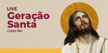 Live se dedica a refletir sobre a Festa de Cristo Rei – 19/11, terça-feira, às 19h