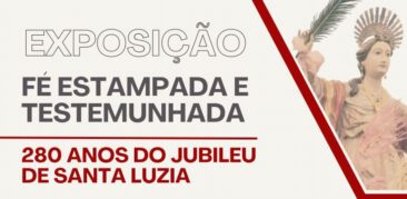 Exposição na Igreja Nossa Senhora do Rosário celebra 280 anos do Jubileu de Santa Luzia