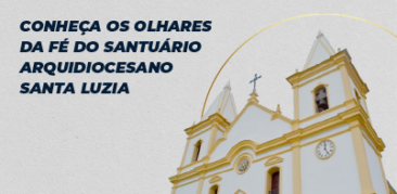 Live Olhares da Fé: Santa Luzia e sua devoção – dia 9 de dezembro, às 16h