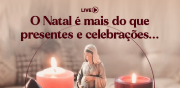 Live Como viver a caridade no Natal? – dia 18 de dezembro, no Canal Mãe Piedade