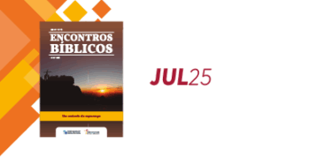 “Um anúncio de esperança”: faça o download dos Encontros Bíblicos de julho