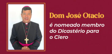 Papa nomeia dom José Otacio para o Dicastério para o Clero