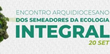 Encontro reflete sobre Ecologia Integral – 20 de setembro