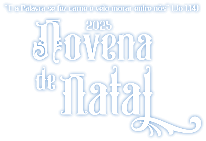 "E a palavra se fez carne e veio morar entre nós" (Jo 1,14) - Novena de Natal 2025