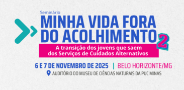 PUC Minas e Providens: seminário nacional reflete sobre os desafios de jovens que deixam o acolhimento