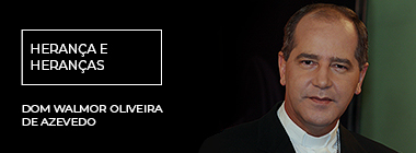 Artigo de Dom Walmor - Herança e heranças