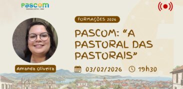 Live da CNBB Leste 2: “Pascom: Pastoral das Pastorais”, dia 3 de fevereiro