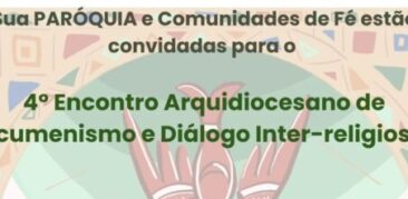 4º Encontro Arquidiocesano de Ecumenismo e Diálogo Inter-religioso