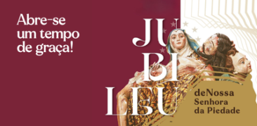 Abre-se um tempo de graça! Celebre conosco o Jubileu de Nossa Senhora da Piedade