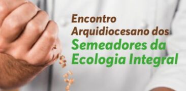 Encontro Arquidiocesano dos Semeadores da Ecologia Integral – 19 de setembro